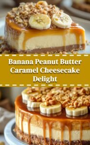 Banana Caramel Peanut Butter Cheesecake
