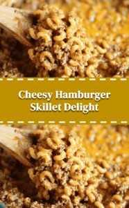 Easy Cheesy Hamburger Skillet Dinner