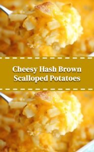 Easy Cheesy Hash Brown Scalloped Potatoes