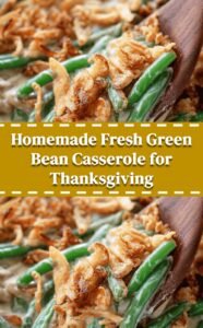 Fresh Green Bean Casserole from Scratch