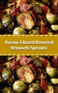 Roasted Brussels Sprouts with Sweet Bacon Dressing