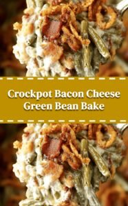Slow Cooker Bacon Cheese Green Bean Casserole