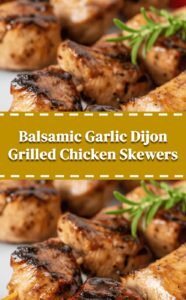 Balsamic Garlic Dijon Grilled Chicken Skewers