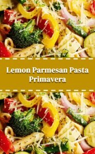 Bright Lemon Parmesan Pasta Primavera