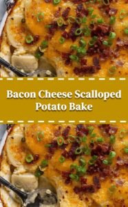 Creamy Bacon Cheese Scalloped Potatoes