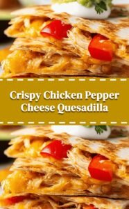 Crispy Chicken Quesadilla with Peppers and Cheese