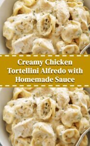 Easy Chicken Tortellini Alfredo with Homemade Sauce