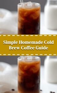 Easy Homemade Cold Brew Coffee Guide