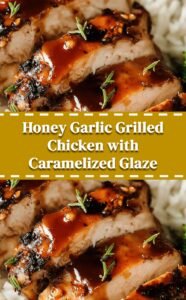 Grilled Honey Garlic Chicken with Caramelized Flavor