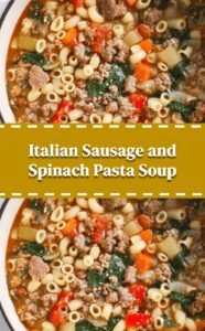 Hearty Italian Sausage Spinach Pasta Soup