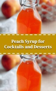 Peach Syrup for Cocktails and Sweet Treats
