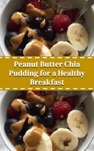 Peanut Butter Chia Pudding: A Fiber-Rich Breakfast Delight