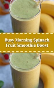 Quick Spinach and Fruit Smoothie for Busy Mornings