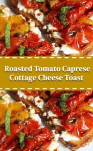 Roasted Tomato Caprese Cottage Cheese Toast