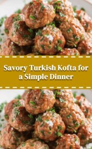Savory Turkish-Style Meatball Delight