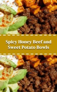 Spicy Hot Honey Beef Bowls with Sweet Potatoes