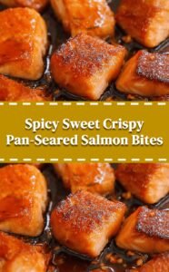 Sweet Spicy Crispy Pan-Seared Salmon Bites